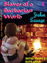 Slaves of a Barbarian World by John Savage