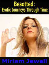 Besotted: Erotic Journeys Through Time by Miriam Jewell