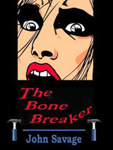 The Bone Breaker by John Savage