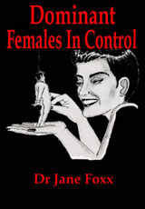 Dominant Females in Control by Dr Jane Foxx